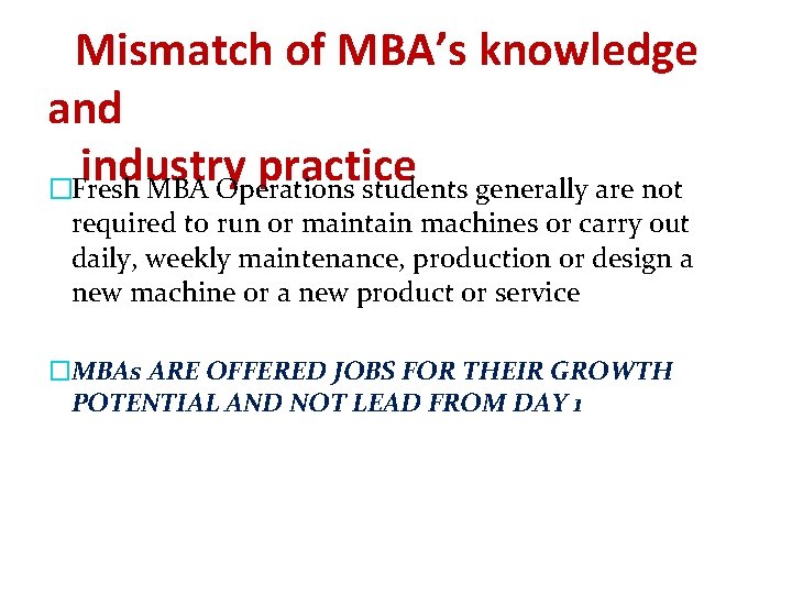 Mismatch of MBA’s knowledge and industry practice �Fresh MBA Operations students generally are not