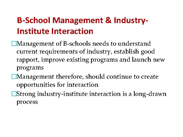 B-School Management & Industry. Institute Interaction �Management of B-schools needs to understand current requirements