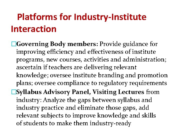 Platforms for Industry-Institute Interaction �Governing Body members: Provide guidance for improving efficiency and effectiveness