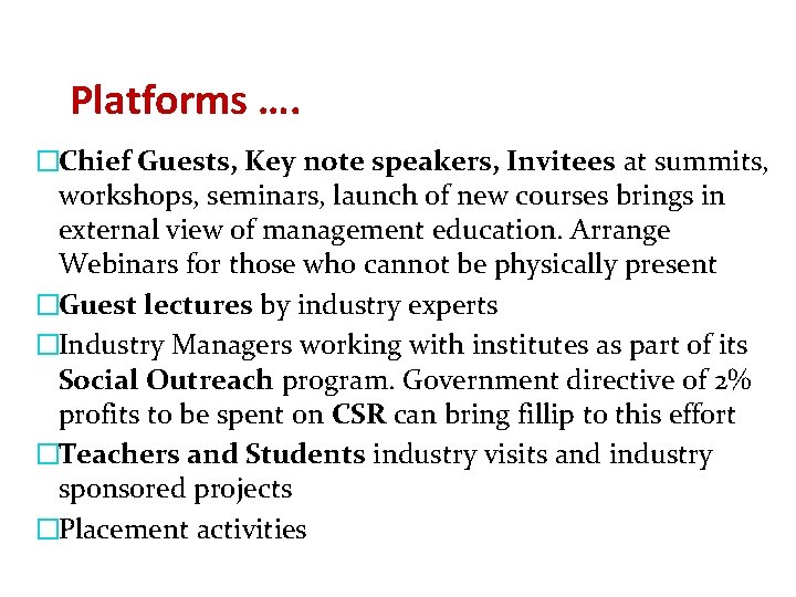 Platforms …. �Chief Guests, Key note speakers, Invitees at summits, workshops, seminars, launch of