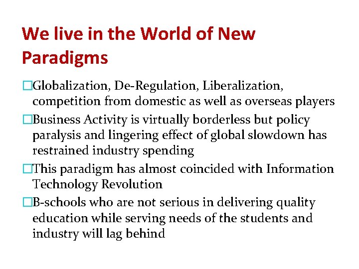 We live in the World of New Paradigms �Globalization, De-Regulation, Liberalization, competition from domestic