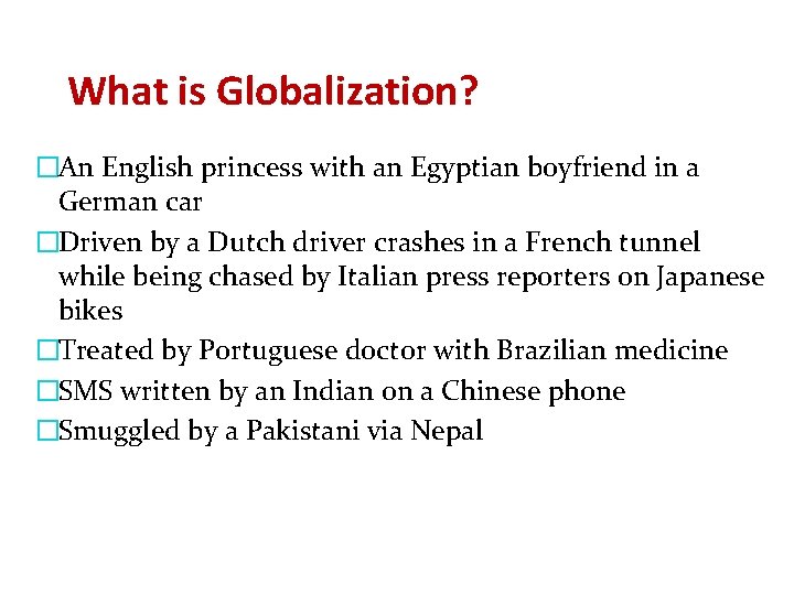 What is Globalization? �An English princess with an Egyptian boyfriend in a German car