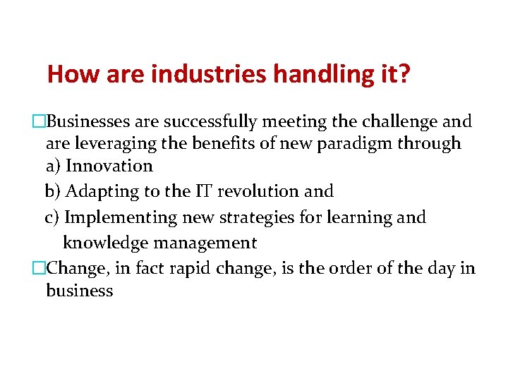 How are industries handling it? �Businesses are successfully meeting the challenge and are leveraging