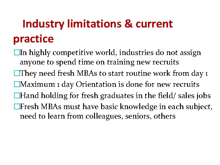 Industry limitations & current practice �In highly competitive world, industries do not assign anyone