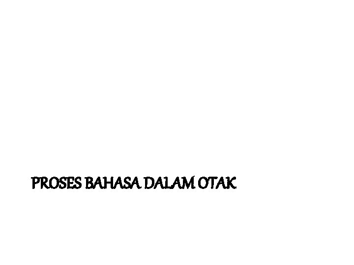 PROSES BAHASA DALAM OTAK 
