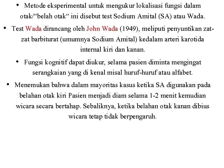  • Metode eksperimental untuk mengukur lokalisasi fungsi dalam otak/”belah otak” ini disebut test