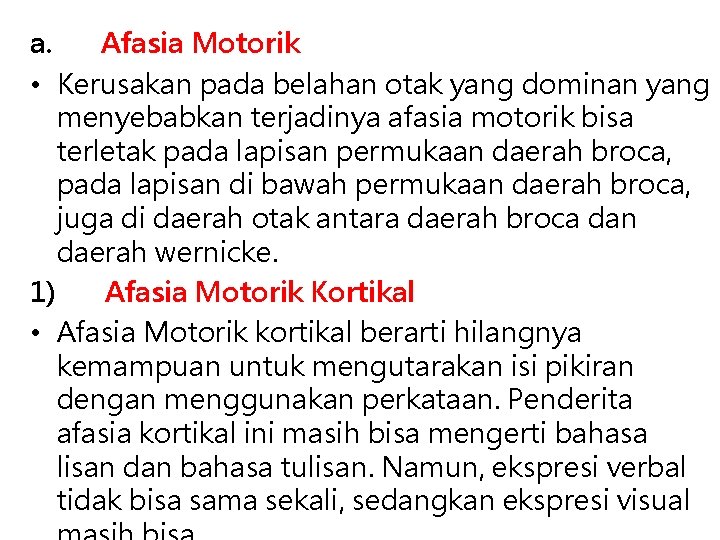 a. Afasia Motorik • Kerusakan pada belahan otak yang dominan yang menyebabkan terjadinya afasia