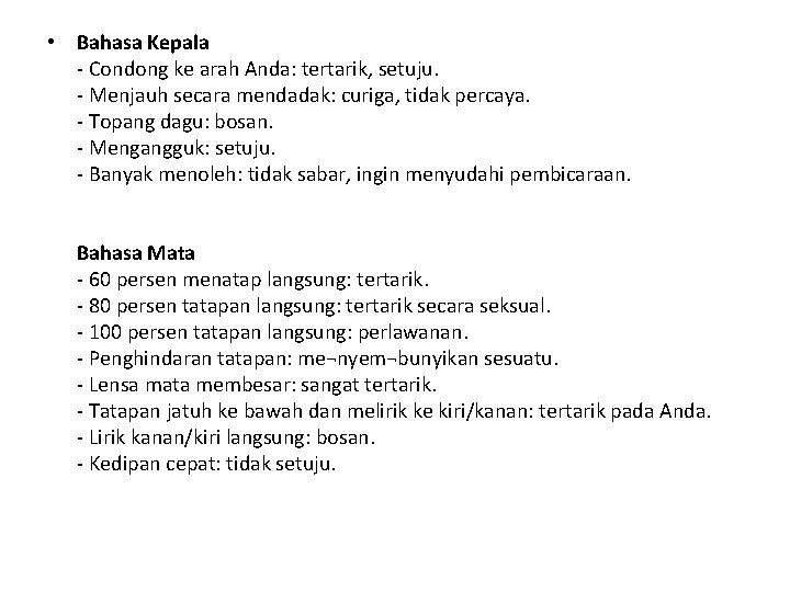  • Bahasa Kepala - Condong ke arah Anda: tertarik, setuju. - Menjauh secara