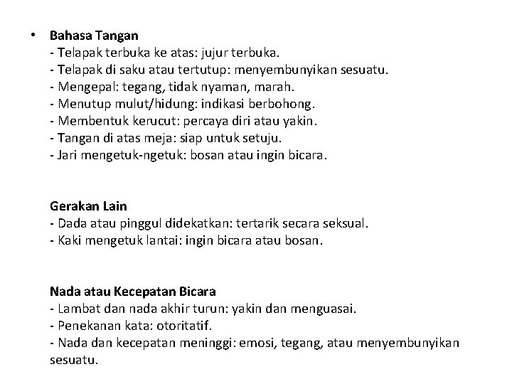  • Bahasa Tangan - Telapak terbuka ke atas: jujur terbuka. - Telapak di