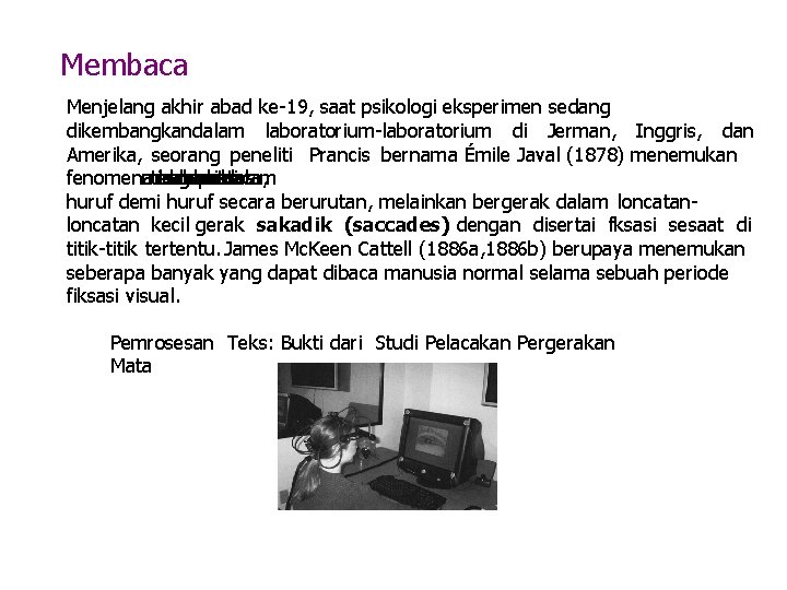 Membaca Menjelang akhir abad ke-19, saat psikologi eksperimen sedang dikembangkandalam laboratorium-laboratorium di Jerman, Inggris,