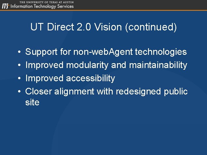 UT Direct 2. 0 Vision (continued) • • Support for non-web. Agent technologies Improved