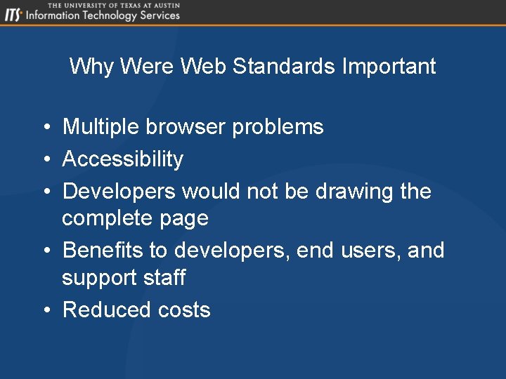 Why Were Web Standards Important • Multiple browser problems • Accessibility • Developers would