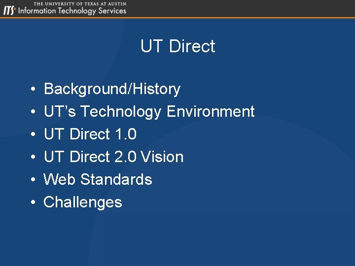 UT Direct • • • Background/History UT’s Technology Environment UT Direct 1. 0 UT