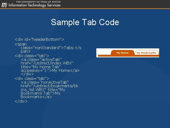 Sample Tab Code <div id="header. Bottom"> <span class="non. Standard">Tabs: </s pan> <div class="tab"> <a