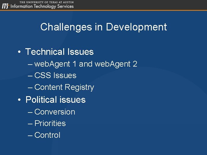 Challenges in Development • Technical Issues – web. Agent 1 and web. Agent 2