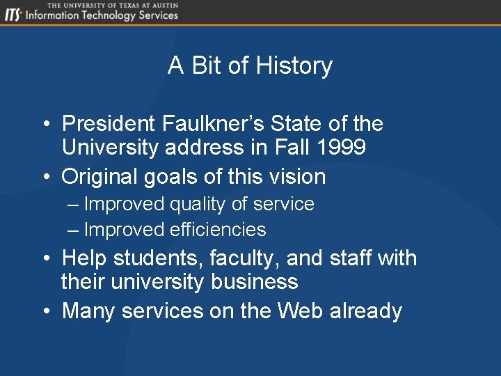 A Bit of History • President Faulkner’s State of the University address in Fall