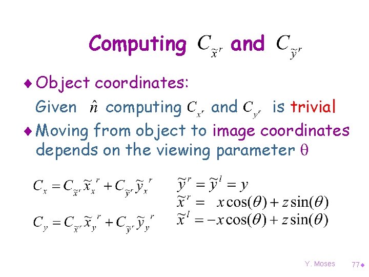 Computing and ¨ Object coordinates: Given computing and is trivial ¨ Moving from object