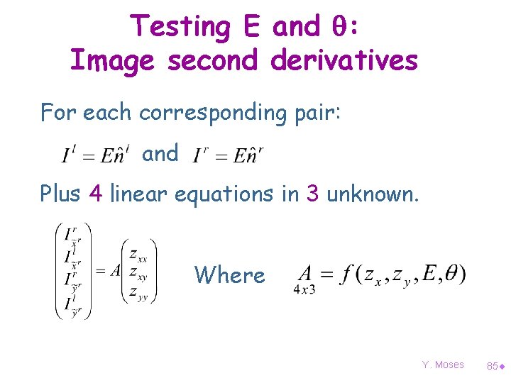 Testing E and : Image second derivatives For each corresponding pair: and Plus 4