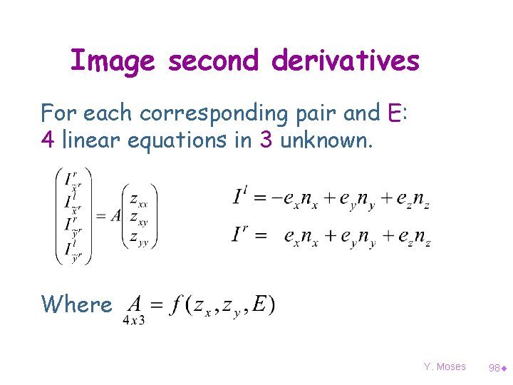 Image second derivatives For each corresponding pair and E: 4 linear equations in 3