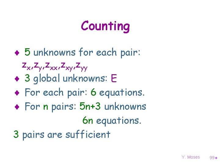 Counting ¨ 5 unknowns for each pair: zx, zy, zxx, zxy, zyy ¨ 3