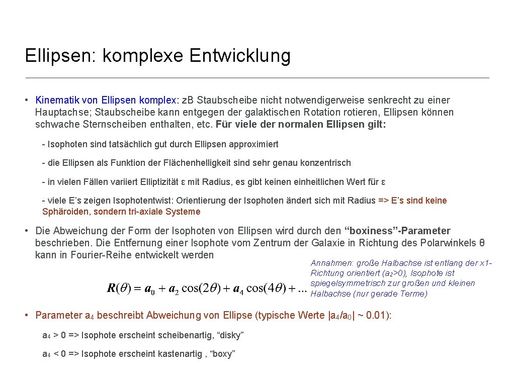 Ellipsen: komplexe Entwicklung • Kinematik von Ellipsen komplex: z. B Staubscheibe nicht notwendigerweise senkrecht