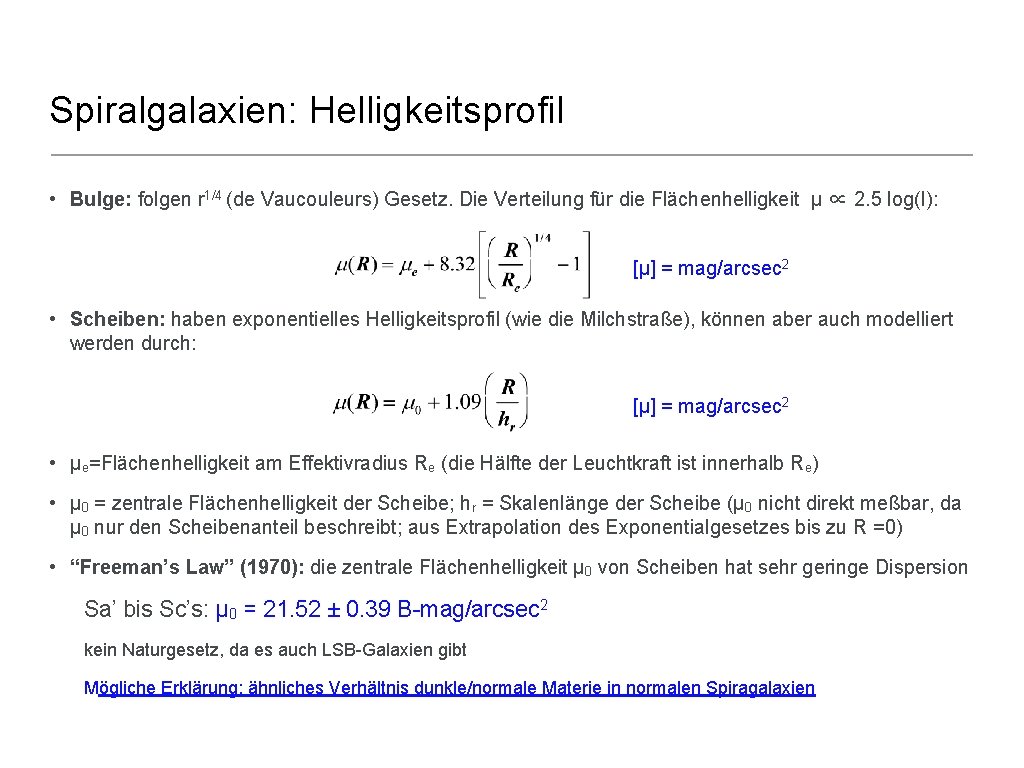 Spiralgalaxien: Helligkeitsprofil • Bulge: folgen r 1/4 (de Vaucouleurs) Gesetz. Die Verteilung für die