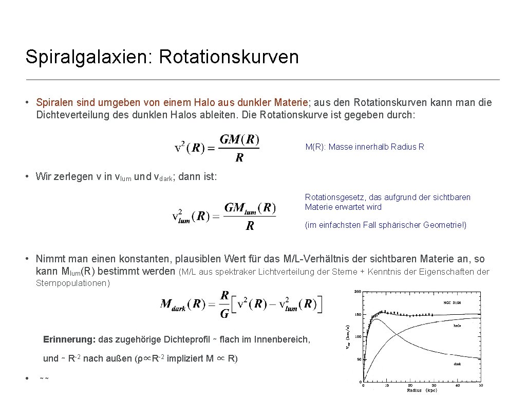 Spiralgalaxien: Rotationskurven • Spiralen sind umgeben von einem Halo aus dunkler Materie; aus den