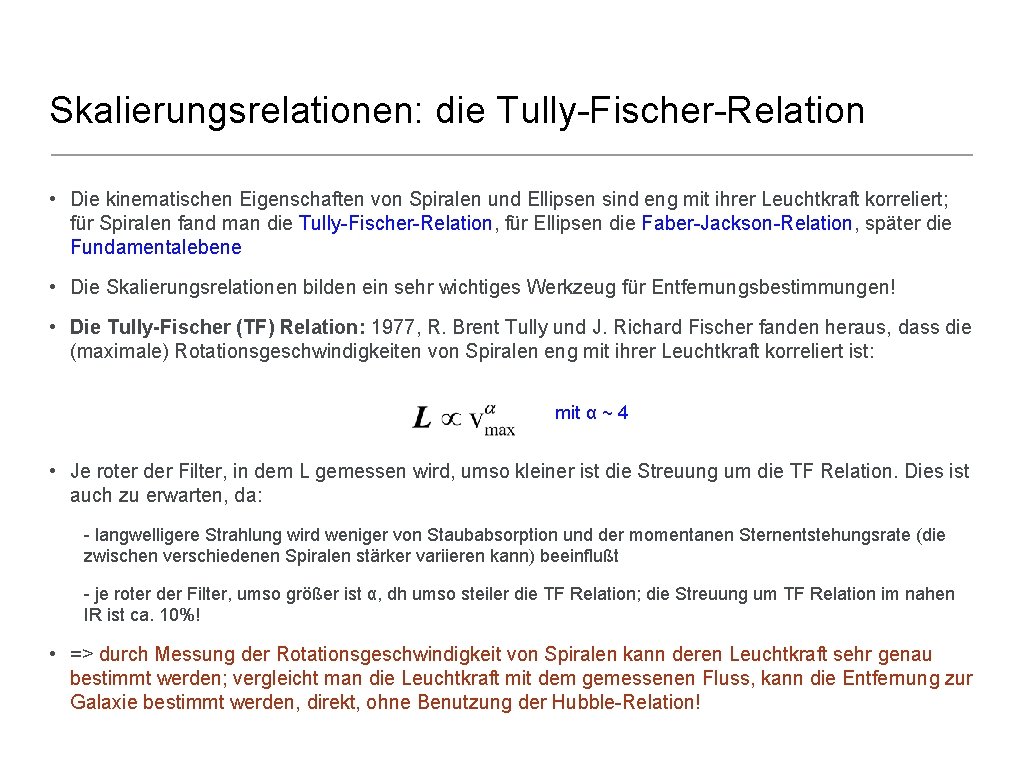 Skalierungsrelationen: die Tully-Fischer-Relation • Die kinematischen Eigenschaften von Spiralen und Ellipsen sind eng mit