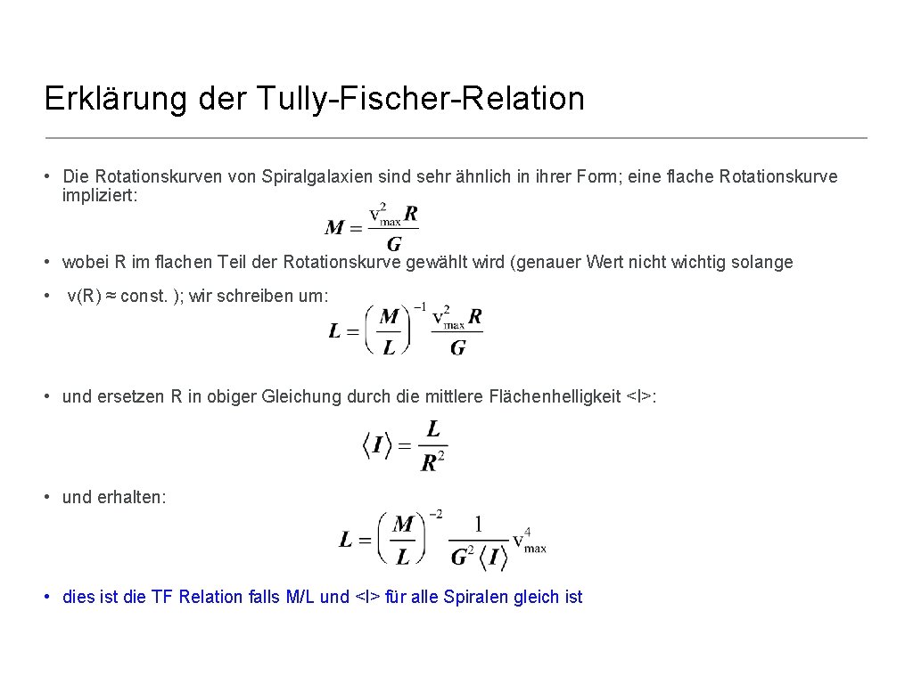 Erklärung der Tully-Fischer-Relation • Die Rotationskurven von Spiralgalaxien sind sehr ähnlich in ihrer Form;