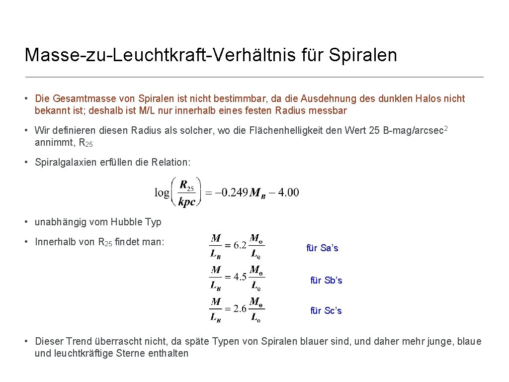 Masse-zu-Leuchtkraft-Verhältnis für Spiralen • Die Gesamtmasse von Spiralen ist nicht bestimmbar, da die Ausdehnung