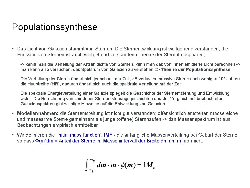 Populationssynthese • Das Licht von Galaxien stammt von Sternen. Die Sternentwicklung ist weitgehend verstanden,