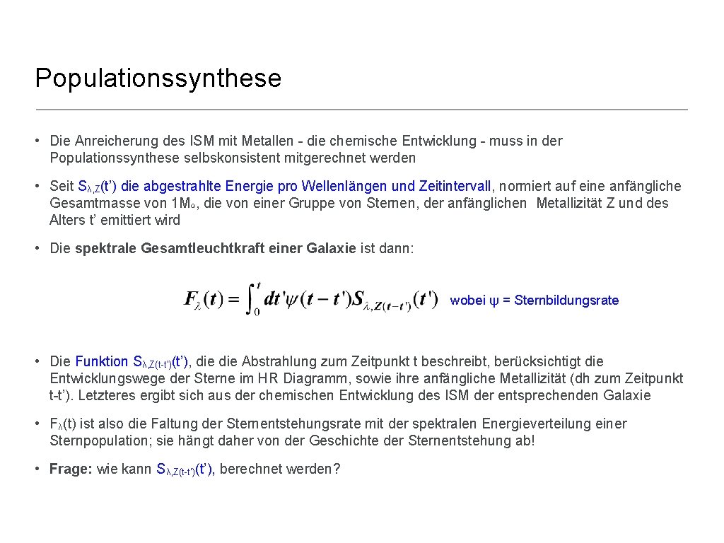 Populationssynthese • Die Anreicherung des ISM mit Metallen - die chemische Entwicklung - muss