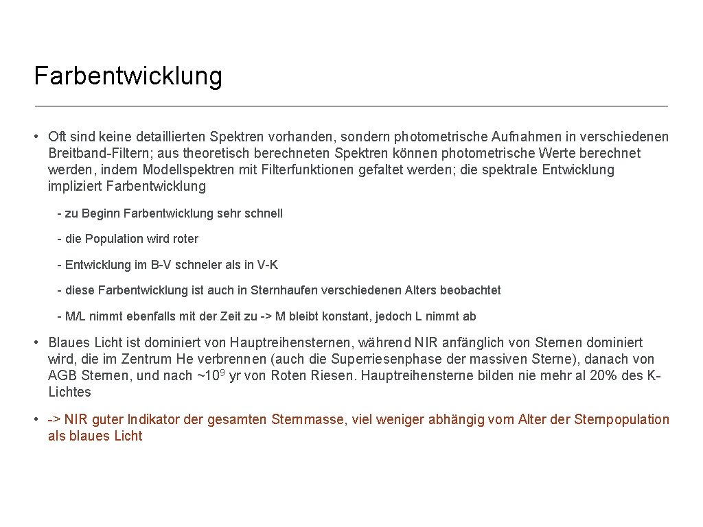 Farbentwicklung • Oft sind keine detaillierten Spektren vorhanden, sondern photometrische Aufnahmen in verschiedenen Breitband-Filtern;