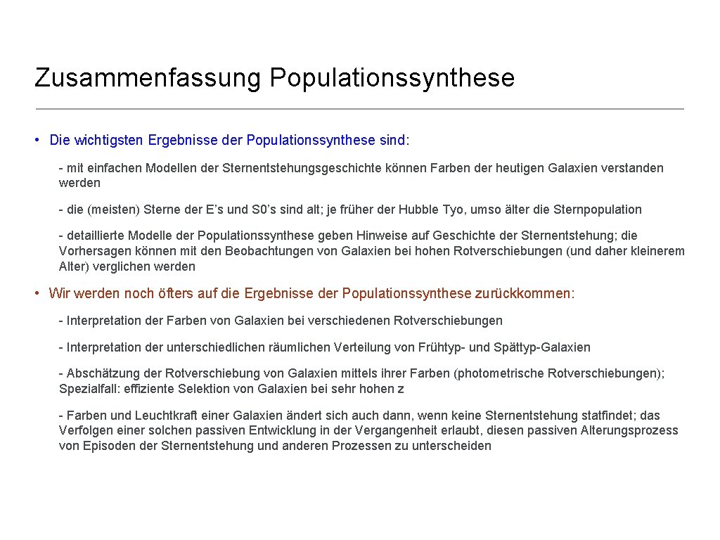 Zusammenfassung Populationssynthese • Die wichtigsten Ergebnisse der Populationssynthese sind: - mit einfachen Modellen der
