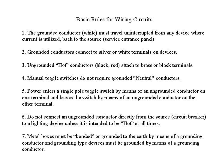 Basic Rules for Wiring Circuits 1. The grounded conductor (white) must travel uninterrupted from
