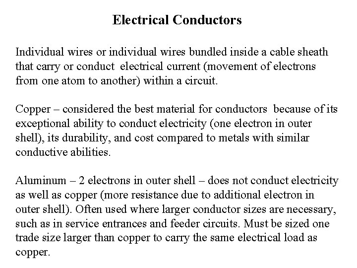 Electrical Conductors Individual wires or individual wires bundled inside a cable sheath that carry