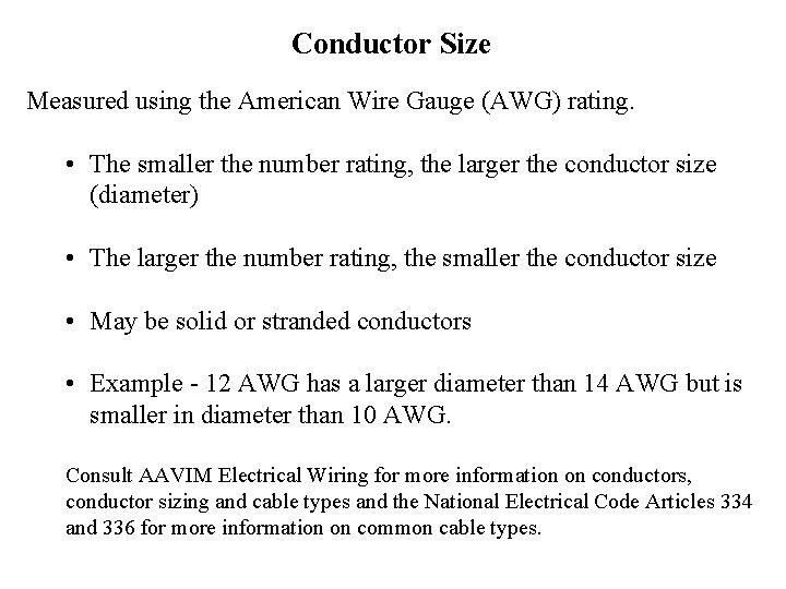Conductor Size Measured using the American Wire Gauge (AWG) rating. • The smaller the