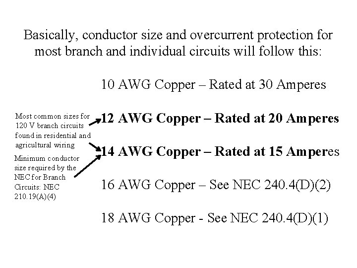 Basically, conductor size and overcurrent protection for most branch and individual circuits will follow