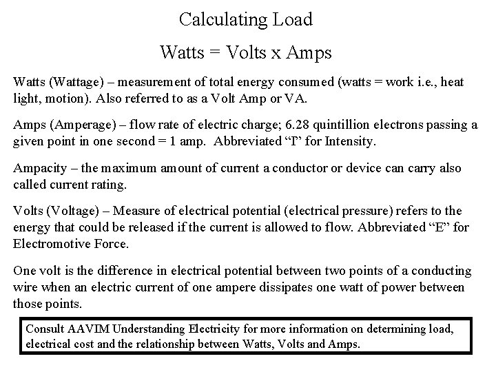 Calculating Load Watts = Volts x Amps Watts (Wattage) – measurement of total energy