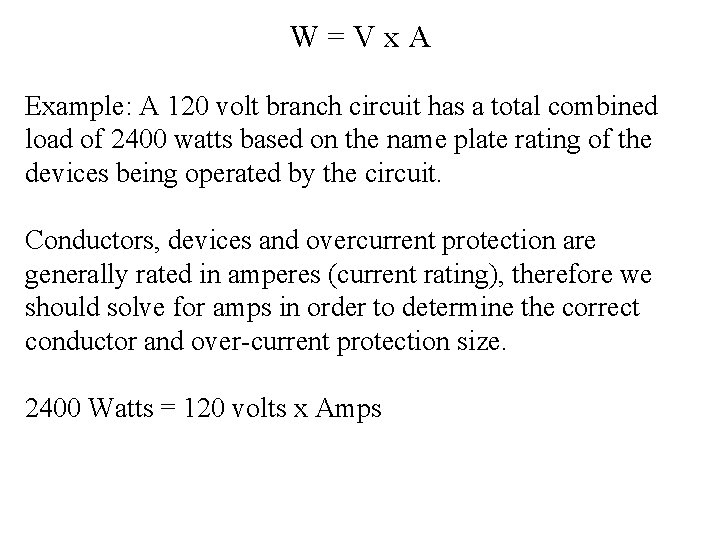 W=Vx. A Example: A 120 volt branch circuit has a total combined load of