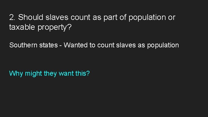 2. Should slaves count as part of population or taxable property? Southern states -