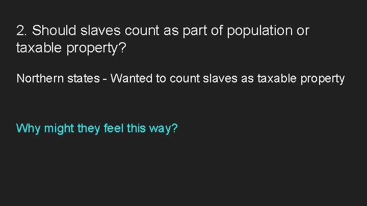 2. Should slaves count as part of population or taxable property? Northern states -