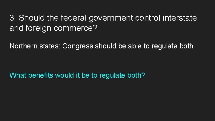 3. Should the federal government control interstate and foreign commerce? Northern states: Congress should