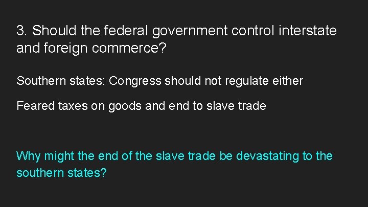 3. Should the federal government control interstate and foreign commerce? Southern states: Congress should