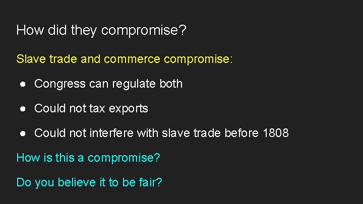 How did they compromise? Slave trade and commerce compromise: ● Congress can regulate both