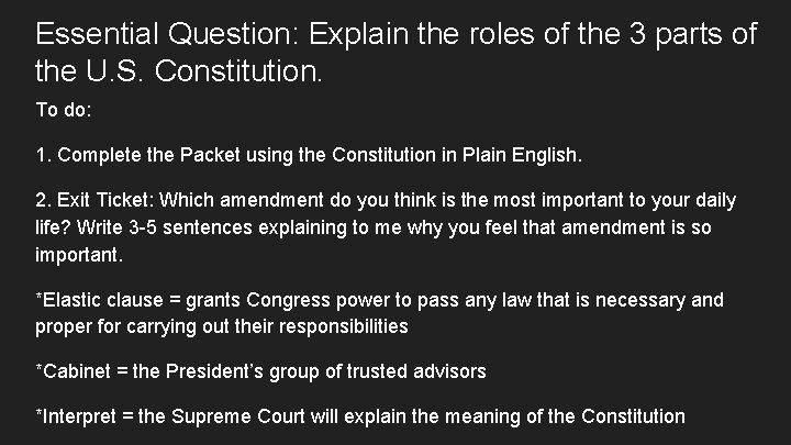 Essential Question: Explain the roles of the 3 parts of the U. S. Constitution.
