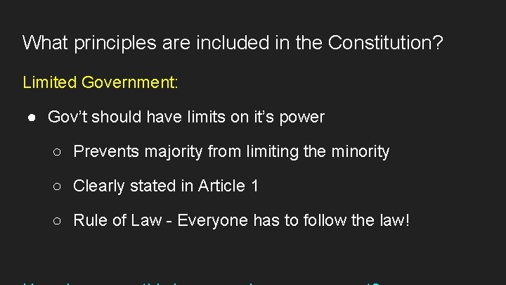 What principles are included in the Constitution? Limited Government: ● Gov’t should have limits