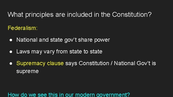 What principles are included in the Constitution? Federalism: ● National and state gov’t share