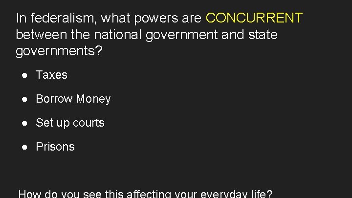 In federalism, what powers are CONCURRENT between the national government and state governments? ●