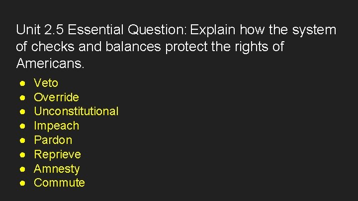 Unit 2. 5 Essential Question: Explain how the system of checks and balances protect